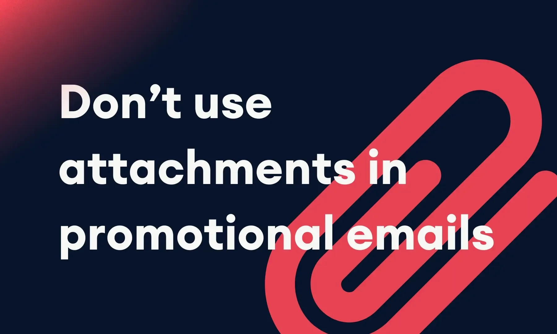 Don't use attachments in promotional emails blog graphic