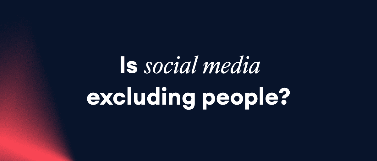 Is social media excluding people